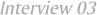Inteview03