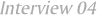Inteview04